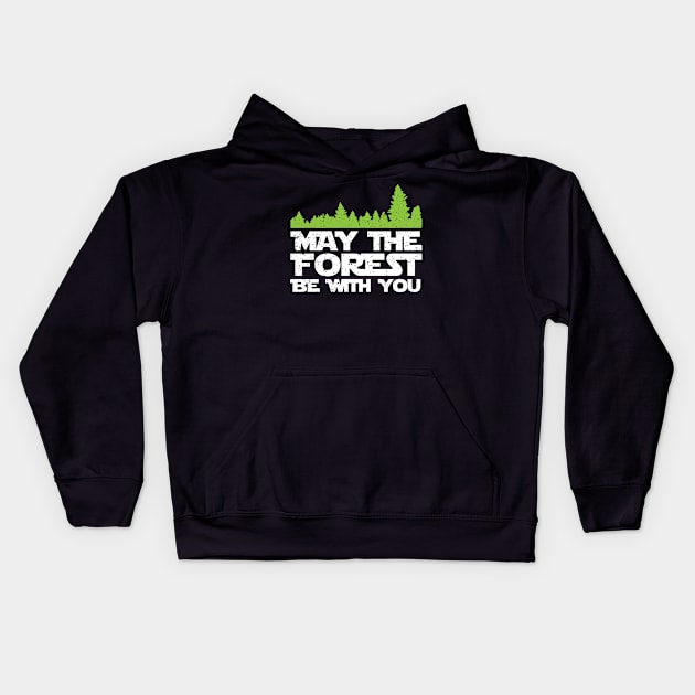 Funny Earth Day Apparel - May the Forest Be With You! Kids Hoodie by teemaniac